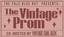 Load image into Gallery viewer, The Vintage Prom - June 29th, 2024 Co-Hosted by Vintage Soul Geek!