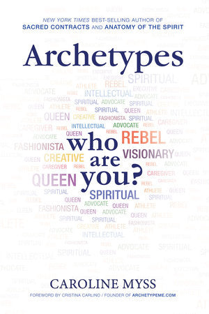 Archetypes A Beginner's Guide to Your Inner-net | Caroline Myss