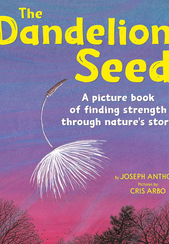 The Dandelion Seed by Joseph Anthony