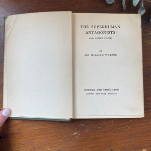 The Superhuman Antagonists and other Poems by Sir William Watson (1919)
