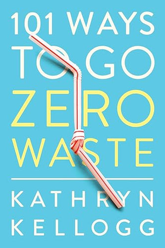 101 Ways To Go Zero Waste