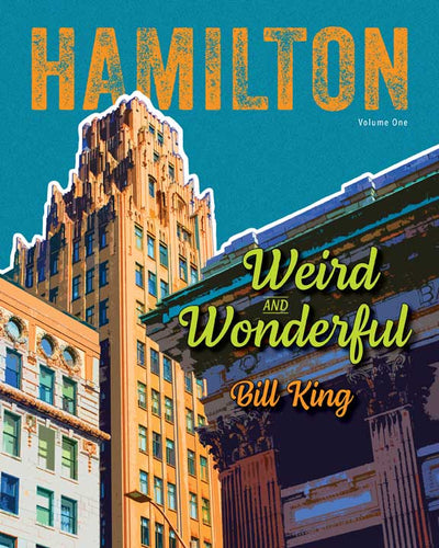 Hamilton Weird and Wonderful by Bill King