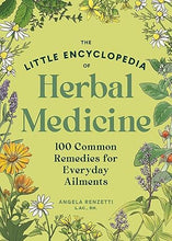 Load image into Gallery viewer, The Little Encyclopedia of Herbal Medicine: 100 Beginner-Friendly Remedies for Everyday Ailments