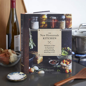 The New Homemade Kitchen: 250 Recipes and Ideas for Reinventing the Art of Preserving, Canning, Fermenting, Dehydrating, and More