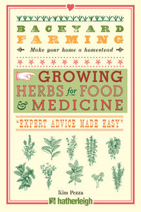 Backyard Farming: Growing Herbs for Food and Medicine Written by  Kim Pezza