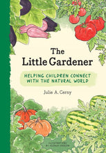 Load image into Gallery viewer, The Little Gardener: Helping Children Connect with the Natural World