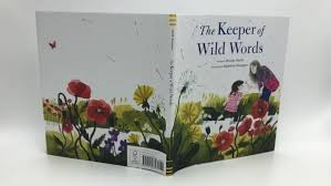 Keeper of Wild Words Brooke Smith Madeline Kloepper A touching tale of a grandmother and her granddaughter exploring and cherishing the natural world.  Words, the woods, and the world illuminate this quest to save the most important pieces of our language—by saving the very things they stand for.